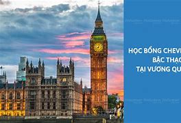 Học Bổng Chevening 2022 Ở Việt Nam Khi Nào Về Việt Nam Được